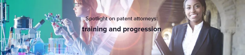 Text says 'Spotlight on patent attorneys: training and progression'